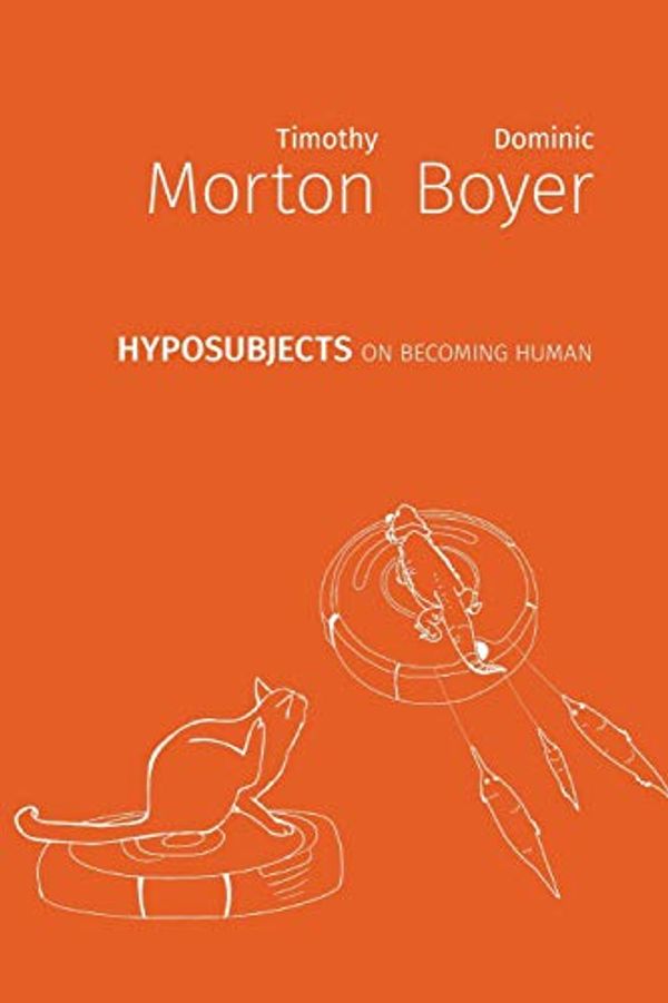 Cover Art for 9781785420962, hyposubjects: on becoming human by Timothy Morton, Dominic Boyer