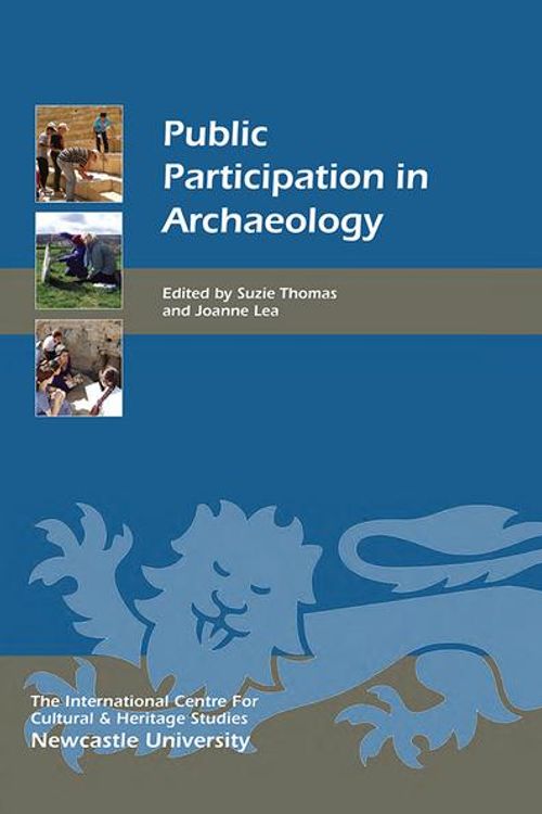 Cover Art for 9781843838975, Public Participation in Archaeology (Heritage Matters) by Suzie Thomas,Joanne Lea
