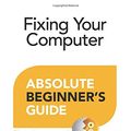 Cover Art for 9780789751225, Fixing Your Computer Absolute Beginner's Guide by Paul McFedries