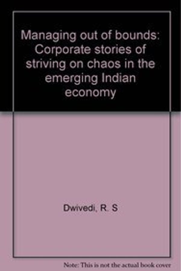 Cover Art for 9788185989198, Managing out of bounds: Corporate stories of striving on chaos in the emerging Indian economy by 