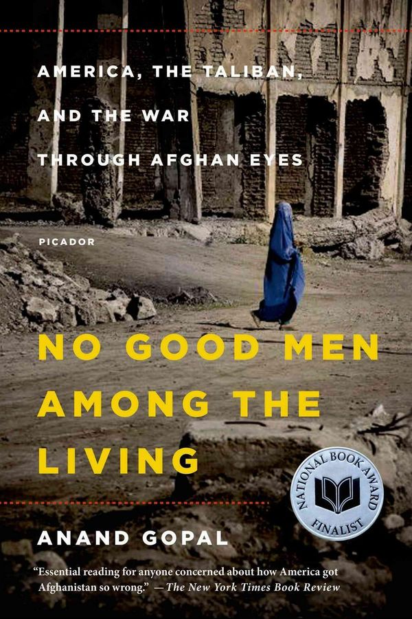 Cover Art for 9781250069269, No Good Men Among the Living: America, the Taliban, and the War Through Afghan Eyes (American Empire Project) by Anand Gopal