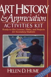 Cover Art for 9780876281116, Art History and Appreciation Activities Kit: Ready-To-Use Lessons, Slides, and Projects for Secondary Students by Helen D. Hume