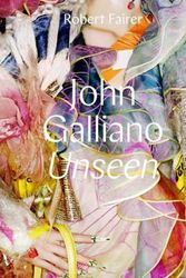 Cover Art for 9780300228953, John Galliano: Unseen by Robert Fairer