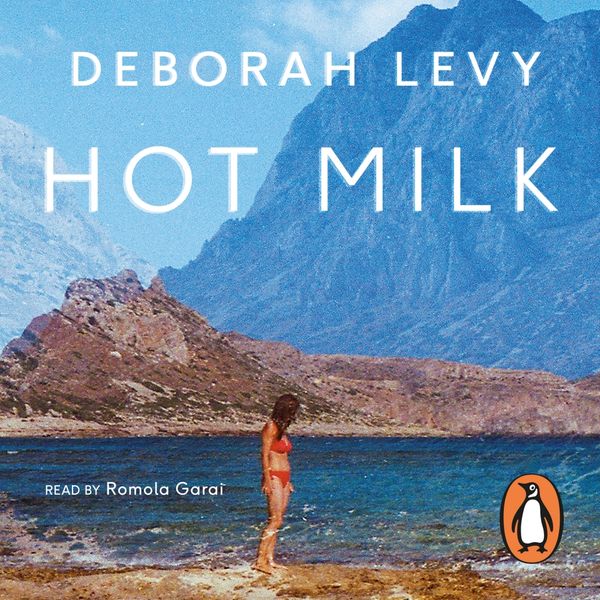 Cover Art for 9780241977712, Hot Milk by Deborah Levy, Romola Garai