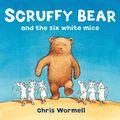 Cover Art for 9781407076973, Scruffy Bear and the Six White Mice by Christopher Wormell