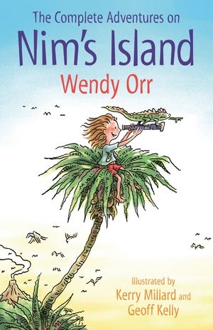 Cover Art for 9781760877231, The Complete Adventures on Nim's Island by Wendy Orr