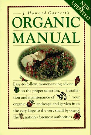 Cover Art for 9781565300828, J. Howard Garrett's Organic Manual by J H. Garrett