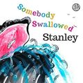Cover Art for 9780992950507, Somebody Swallowed Stanley by Sarah Roberts