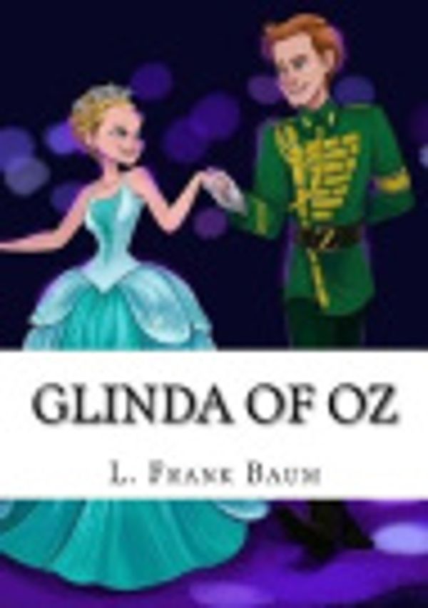 Cover Art for 9781717343789, Glinda of Oz by L. Frank Baum