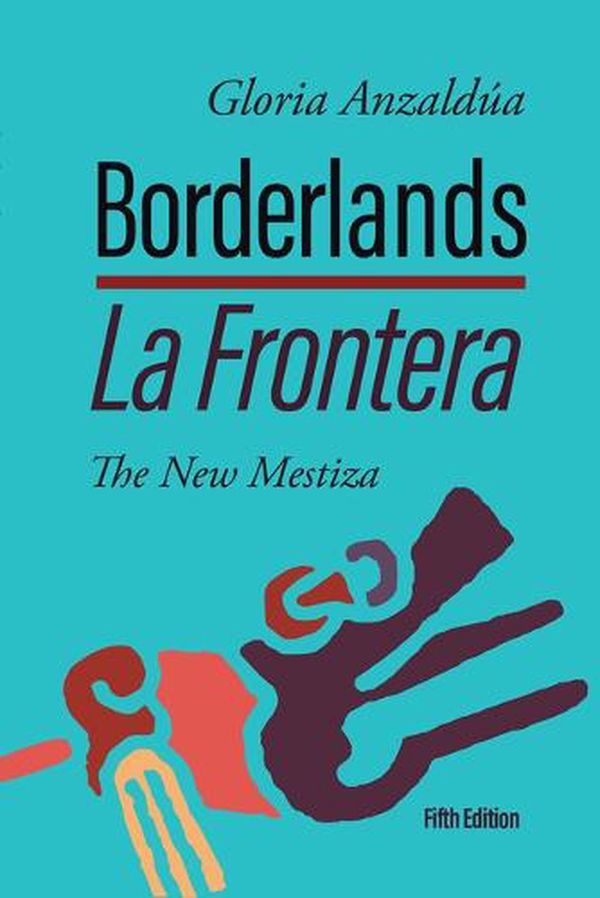 Cover Art for 9781951874025, Borderlands / La Frontera: The New Mestiza 5th Edition by Anzaldúa, Gloria