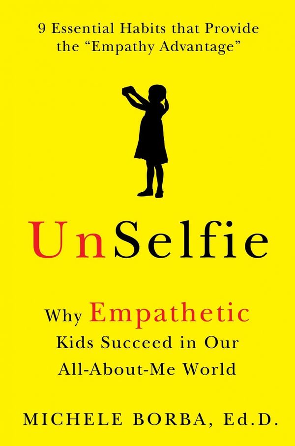 Cover Art for 9781501110030, Unselfie: The Surprising Role of Empathy in Preparing Children for Happiness and Success by Michele Borba