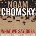 Cover Art for 9781741763263, What We Say Goes by David Barsamian, Noam Chomsky