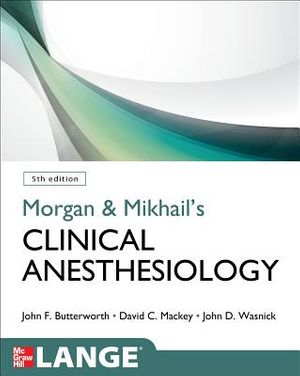 Cover Art for 9780071627030, Morgan and Mikhail’s Clinical Anesthesiology by John F. Butterworth