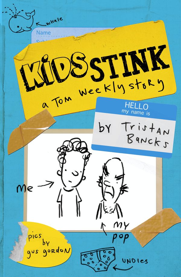 Cover Art for 9780857981677, Kids Stink (A Tom Weekly Story) by Tristan Bancks, Gus Gordon