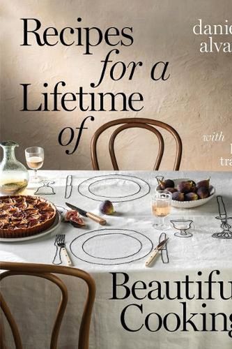 Cover Art for 9781922616531, Recipes for a Lifetime of Beautiful Cooking by Danielle Alvarez, Libby Travers