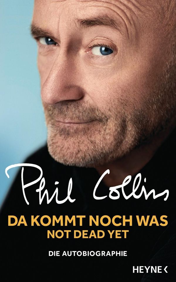 Cover Art for 9783453201217, Da kommt noch was - Not dead yet: Die Autobiographie by Phil Collins