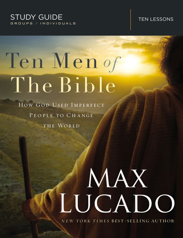 Cover Art for 9780718034825, Ten Men of the BibleHow God Used Imperfect People to Change the World by Max Lucado
