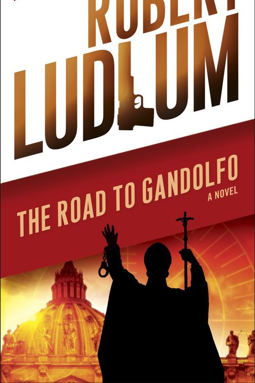 Cover Art for 9780307813923, The Road to Gandolfo by Robert Ludlum