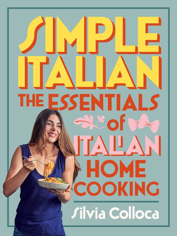 Cover Art for 9781760550363, Simple Italian: The essentials of Italian home cooking by Silvia Colloca
