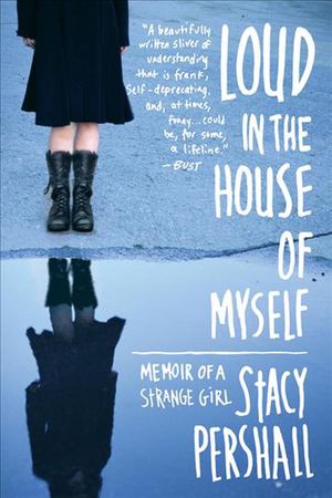 Cover Art for 9780393340792, Loud in the House of Myself by Stacy Pershall