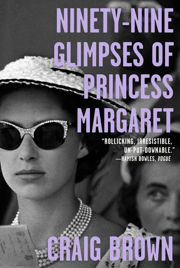 Cover Art for 9780374906047, Ninety-Nine Glimpses of Princess Margaret by Craig Brown