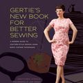 Cover Art for 9781584799917, Gertie's New Book for Better Sewing by Gretchen Hirsch