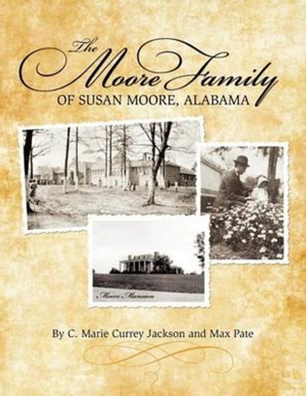 Cover Art for 9781936533299, The Moore Family of Susan Moore, Alabama by Marie Currey Jackson, Max Pate