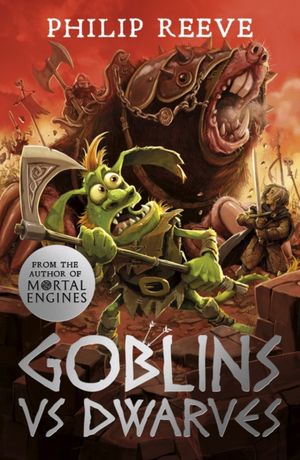 Cover Art for 9781407191492, Goblins Vs Dwarves (NE) by Philip Reeve