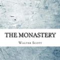 Cover Art for 9781983591716, The Monastery by Walter Scott