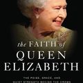 Cover Art for 9781799711032, The Faith of Queen Elizabeth: The Poise, Grace, and Quiet Strength Behind the Crown by Dudley Delffs