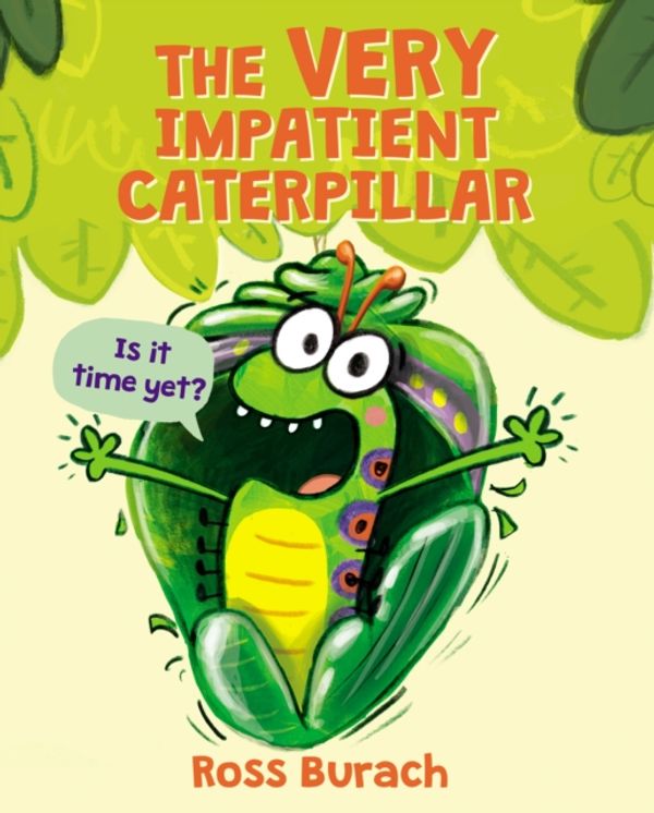 Cover Art for 9781338289411, The Very Impatient Caterpillar by Ross Burach