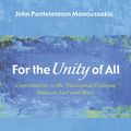 Cover Art for 9781498200431, For the Unity of AllContributions to the Theological Dialogue Betwe... by John Panteleimon Manoussakis