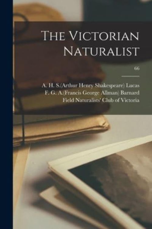 Cover Art for 9781013632310, The Victorian Naturalist; 66 by A H S (Arthur Henry Shakespe Lucas (creator), F G a (Francis George Allm Barnard (creator), Field Naturalists' Club of Victoria (creator)