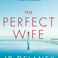 Cover Art for B07KDWHNDC, The Perfect Wife: A Novel by Jp Delaney