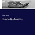 Cover Art for 9783337742744, Daniel and the Revelation by Uriah Smith