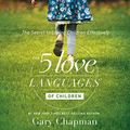 Cover Art for B01GQOC2R2, The 5 Love Languages of Children: The Secret to Loving Children Effectively by Gary Chapman, Ross Campbell