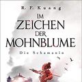 Cover Art for 9783734162220, Im Zeichen der Mohnblume - Die Schamanin by R.f. Kuang
