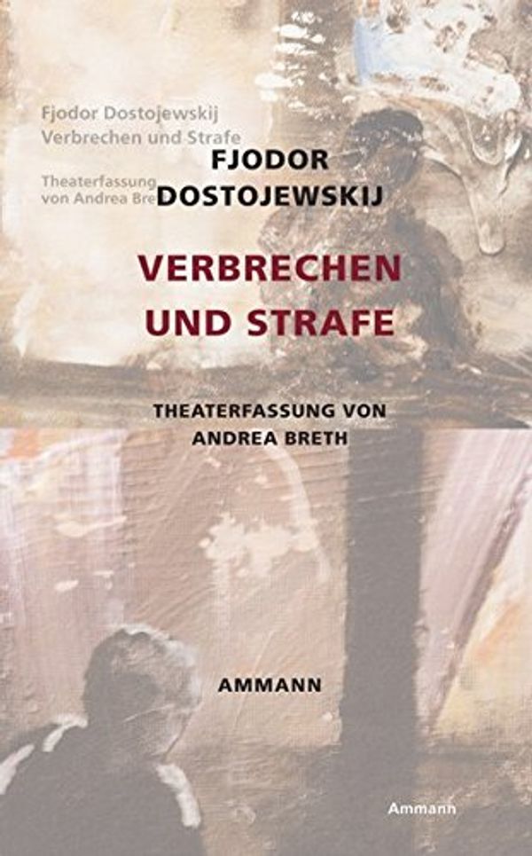 Cover Art for 9783100154118, Verbrechen und Strafe: Theaterfassung von Andrea Breth by Fjodor M. Dostojewskij