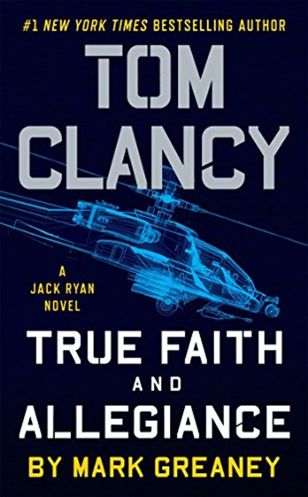 Cover Art for 9780451489531, Tom Clancy's True Faith and Allegiance: A Jack Ryan Novel by Mark Greaney