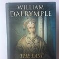 Cover Art for 9780007177516, The Last Mughal by William Dalrymple