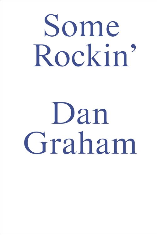 Cover Art for 9783956796548, Dan Graham—Some Rockin’ by Dan Graham
