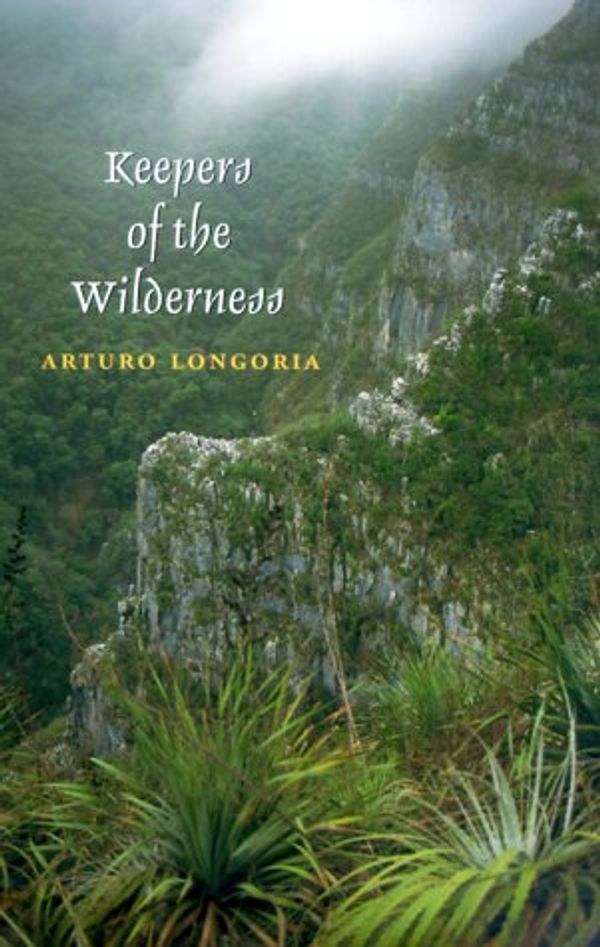 Cover Art for 9780890969427, Keepers of the WildernessEnvironmental History Series by Arturo Longoria