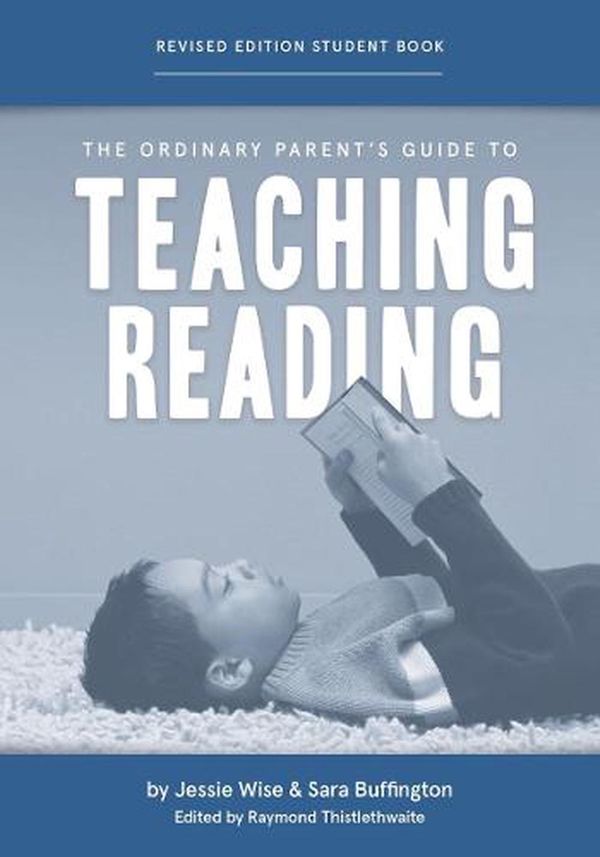 Cover Art for 9781952469275, The Ordinary Parent's Guide to Teaching Reading, Revised Edition Student Book by Sara Buffington, Jessie Wise