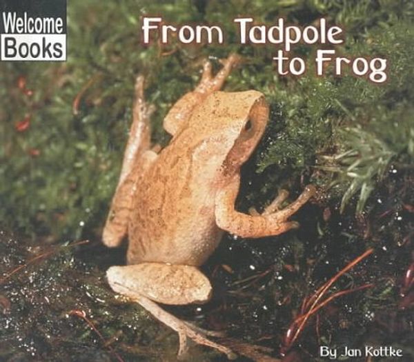 Cover Art for 9780516233116, From Tadpole to Frog by Jan Kottke