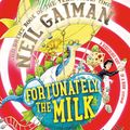 Cover Art for 9781408841792, Fortunately, the Milk . . . by Neil Gaiman