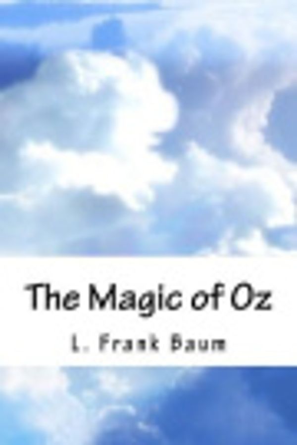 Cover Art for 9781717001825, The Magic of Oz by L. Frank Baum