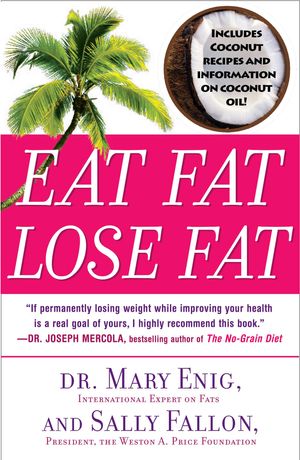 Cover Art for 9780452285668, Eat Fat, Lose Fat by Mary Enig