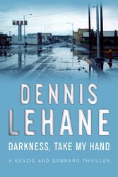 Cover Art for 9780553818215, Darkness, Take My Hand by Dennis Lehane