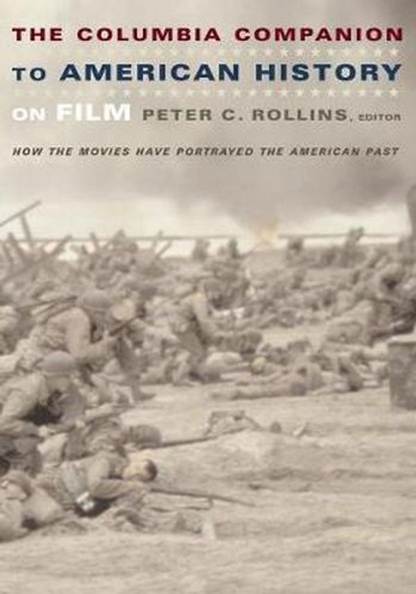 Cover Art for 9780231112239, The Columbia Companion to American History on Film: How the Movies Have Portrayed the American Past by Peter Rollins