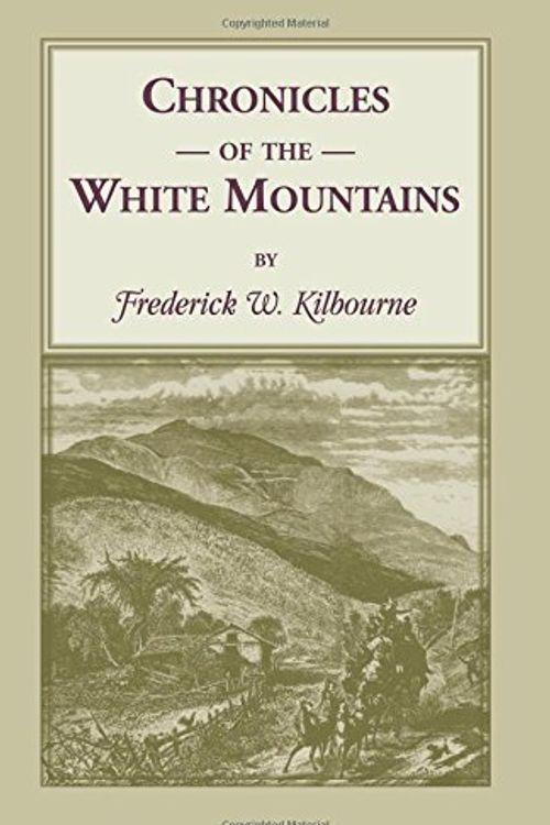 Cover Art for 9781556130533, Chronicles of the White Mountains by Frederick W Kilbourne